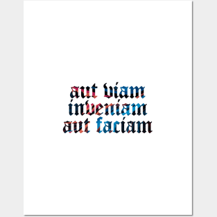 Aut Viam Inveniam Aut Faciam - I Will Either Find A Way or Make One Posters and Art